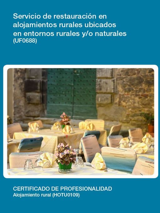 Title details for UF0688--Servicio de restauración en alojamientos rurales ubicados en entornos rurales y/o naturales by Cristina Salinas López - Available